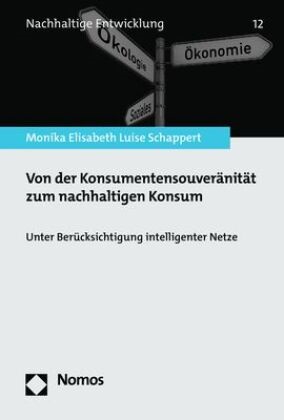 Monika Elisabeth Luise Schappert - Von der Konsumentensouveränität zum nachhaltigen Konsum - Unter Berücksichtigung intelligenter Netze