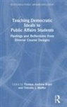 Thomas Andrew (University of Central Florid Bryer, Thomas Andrew Bryer, Thomas Andrew (University of Central Florida Bryer, Timothy J Shaffer, Timothy J. Shaffer, Timothy J. (University of Delaware Shaffer - Teaching Democratic Ideals to Public Affairs Students