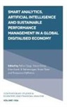 B. (Shiv Nadar University Balamurugan, Balamurugan (Shiv Nadar University Balusamy, Simon Grima, Simon (University of Malta Grima, Ercan (University of Usak OEzen, Kiran (Chitkara Business School Sood... - Smart Analytics, Artificial Intelligence and Sustainable Performance Management in a Global Digitalised Economy
