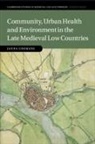 Janna Coomans, Janna (Universiteit Van Amsterdam) Coomans - Community, Urban Health and Environment in the Late Medieval Low