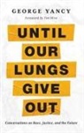 George Yancy, Yancy George - Until our Lungs give out