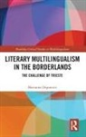Marianna Deganutti - Literary Multilingualism in the Borderlands