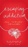 Patrick Bordeaux, Patrick Koob Bordeaux, George F Koob, George F. Koob, Melanie Baillairge - Escaping Addiction