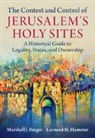Marshall J Breger, MARSHALL J. BREGER, Marshall J. (Catholic University of Americ Breger, Marshall J. (Catholic University of America Breger, Breger Marshall J., Leonard M Hammer... - Contest and Control of Jerusalem''s Holy Sites