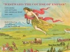 Ralph Ehrenberg, Jr. Mcelveen - "Westward the Course of Empire" – Exploring and Settling the American West
