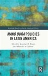 Jonathan D. (New Jersey City University Rosen, Sebastián A Cutrona, Sebastián A. Cutrona, Sebastian A. (O.P Jindal Global University Cutrona, Jonathan D Rosen, Jonathan D. Rosen... - Mano Dura Policies in Latin America