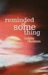 Robin Thomas - Reminded of Something