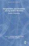Tanweer (Nelson Mandela Centre for Peace an Fazal, Tanweer (University of Hyderabad Fazal, Tanweer Fazal, Tanweer (Nelson Mandela Centre for Peace and Conflict Resolution Fazal, Tanweer (University of Hyderabad Fazal, Surinder S Jodhka... - Marginalities and Mobilities Among Indias Muslims