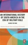 Joaquín Fermandois, Joaquin (Pontificia Universidad Catolica de Chile) Fermandois, Sebastian Hurtado-Torres, Sebastián Hurtado-Torres, Sebastian Fermandois Hurtado-Torres - International History of South America in the Era of Military Rule