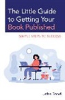 John Bond - Little Guide to Getting Your Book Published