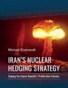 Michael Eisenstadt - Irans Nuclear Hedging Strategy