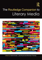 Astrid Round Ensslin, Astrid Ensslin, Julia Round, Bronwen Thomas - Routledge Companion to Literary Media