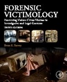 Brent E. Turvey, Brent E. (MS in Forensic Science and a PhD in Criminology; Forensic Scientist Turvey, Turvey Brent E. - Forensic Victimology