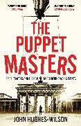 John Hughes-Wilson,  Hughes-Wilson John - The Puppet Masters - Spies, Traitors and the Real Forces Behind World Events