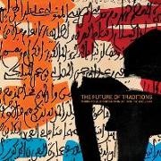 Bob Annibale, Rose Issa - The Future Of Traditions - Writing Pictures: Contemporary Art From the Middle East