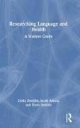Sarah Atkins, Zsofia Demjen, Zsofia Atkins Demjen, Zsófia Demjén, Elena Semino - Researching Language and Health - A Student Guide