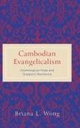 Briana L Wong, Briana L. Wong, Briana L. (Phillips Theological Seminary) Wong - Cambodian Evangelicalism - Cosmological Hope and Diasporic Resilience