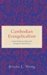 Briana L Wong, Briana L. Wong, Briana L. (Phillips Theological Seminary) Wong - Cambodian Evangelicalism