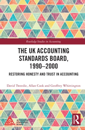 Allan Cook, David Tweedie, David Cook Tweedie, Geoffrey Whittington, Geoffrey (International Accounting Standards Board Whittington - Uk Accounting Standards Board, 1990-2000 Restoring Honesty and Trust in Accounting