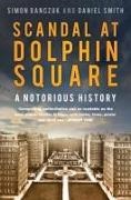 Simon Danczuk, Daniel Smith - Scandal at Dolphin Square: A Notorious History