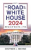 Stephen J. Wayne,  Wayne Stephen J. - Road to the White House 2024 - The Politics of Presidential Elections