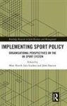 Marc (University of Brighton Keech, John Hayton, John (Northumbria University Hayton, Marc Keech, Marc (University of Brighton Keech, Iain Lindsey... - Implementing Sport Policy