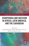 Sabella O. Hall Abidde, Sabella O Abidde, Sabella O. Abidde, Jose de Arimateia da Cruz, José de Arimatéia Da Cruz, Michael R Hall... - Xenophobia and Nativism in Africa, Latin America, and the Caribbean