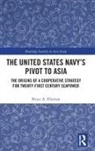 Bruce A Elleman, Bruce A. Elleman - United States Navys Pivot to Asia