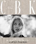 Sunita Kumar Nair, Sunita Nair, Sunita Kumar Nair - Carolyn Bessette Kennedy - A Life in Fashion