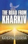 Katheryna Fedorova - The Road from Khartiv