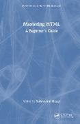 Sufyan Bin Uzayr, Sufyan Bin Uzayr - Mastering HTML - A Beginner''s Guide