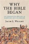 Jacob L. Wright, Jacob L. (Emory University Wright - Why the Bible Began
