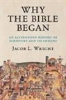 Jacob L. Wright, Jacob L. (Emory University Wright - Why the Bible Began