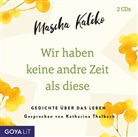 Mascha Kaleko, Katharina Thalbach - Wir haben keine andre Zeit als diese (Gedichte Übe, 1 Audio-CD (Hörbuch)