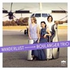 Boulanger Trio - Wanderlust (Hörbuch)