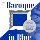 Johann Sebastian Bach, Ger, Georg Friedrich Händel - Baroque In Blue (Audiolibro)