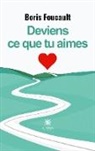 Boris Foucault, Foucault-b - Deviens ce que tu aimes