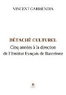 Garmendia-v, Vincent Garmendia - Detache culturel