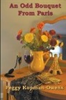 Peggy Kopman-Owens - An Odd Bouquet from Paris