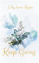 Lily Anne Reyes - Keep Going - Das Tagebuch gegen Depressionen - Depression Tagebuch: Zum Ausfüllen und Ankreuzen mit täglichen Motivationsquotes: Depressionen selber überwinden - Selbsthilfe bei Depressionen, Burnout und Stress