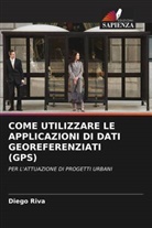Diego Riva - COME UTILIZZARE LE APPLICAZIONI DI DATI GEOREFERENZIATI (GPS)