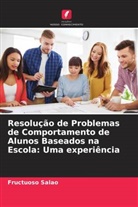 Fructuoso Salao - Resolução de Problemas de Comportamento de Alunos Baseados na Escola: Uma experiência