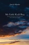 Patti Jo Wheeler - My Little Kodi Bug