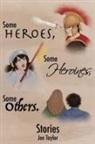 Joe Taylor - Some Heroes, Some Heroines, Some Others