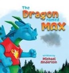 Michael Anderson - The Dragon Named Max
