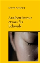 Mutter Hautberg - Analsex ist nur etwas für Schwule