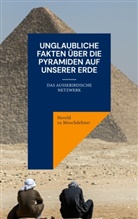 Herold Zu Moschdehner - Unglaubliche Fakten über die Pyramiden auf unserer Erde