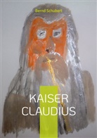 Bernd Schubert - Kaiser Claudius