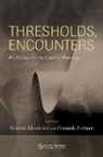 Kristina (EDT)/ Zechner Mendicino, Kristina (Professor of German Studies Mendicino, Kristina Mendicino, Mendicino Kristina, Dominik Zechner - Thresholds, Encounters