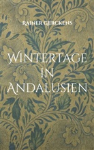 Rainer Gerckens - Wintertage in Andalusien